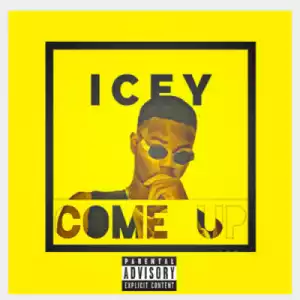 Icey Eleyi - Come Up